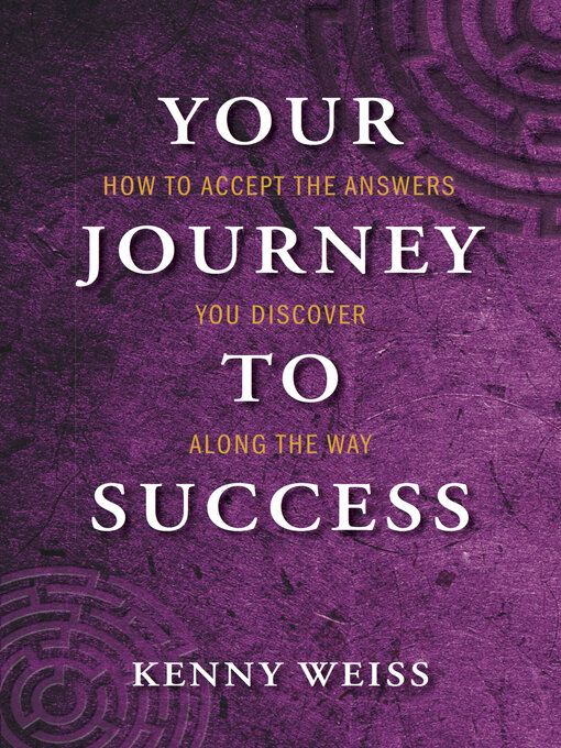 Title details for Your Journey to Success by Kenny Weiss - Available